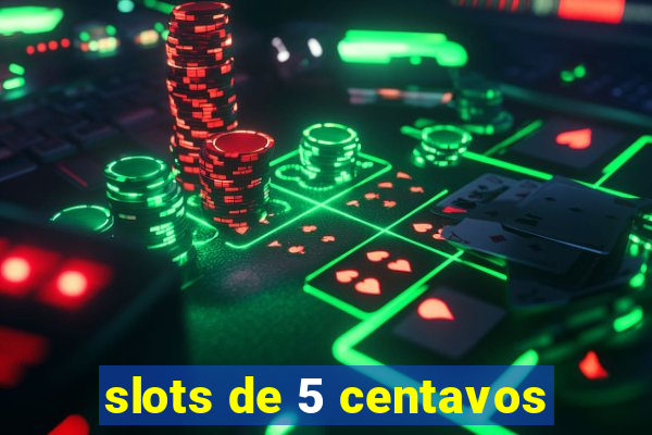 slots de 5 centavos